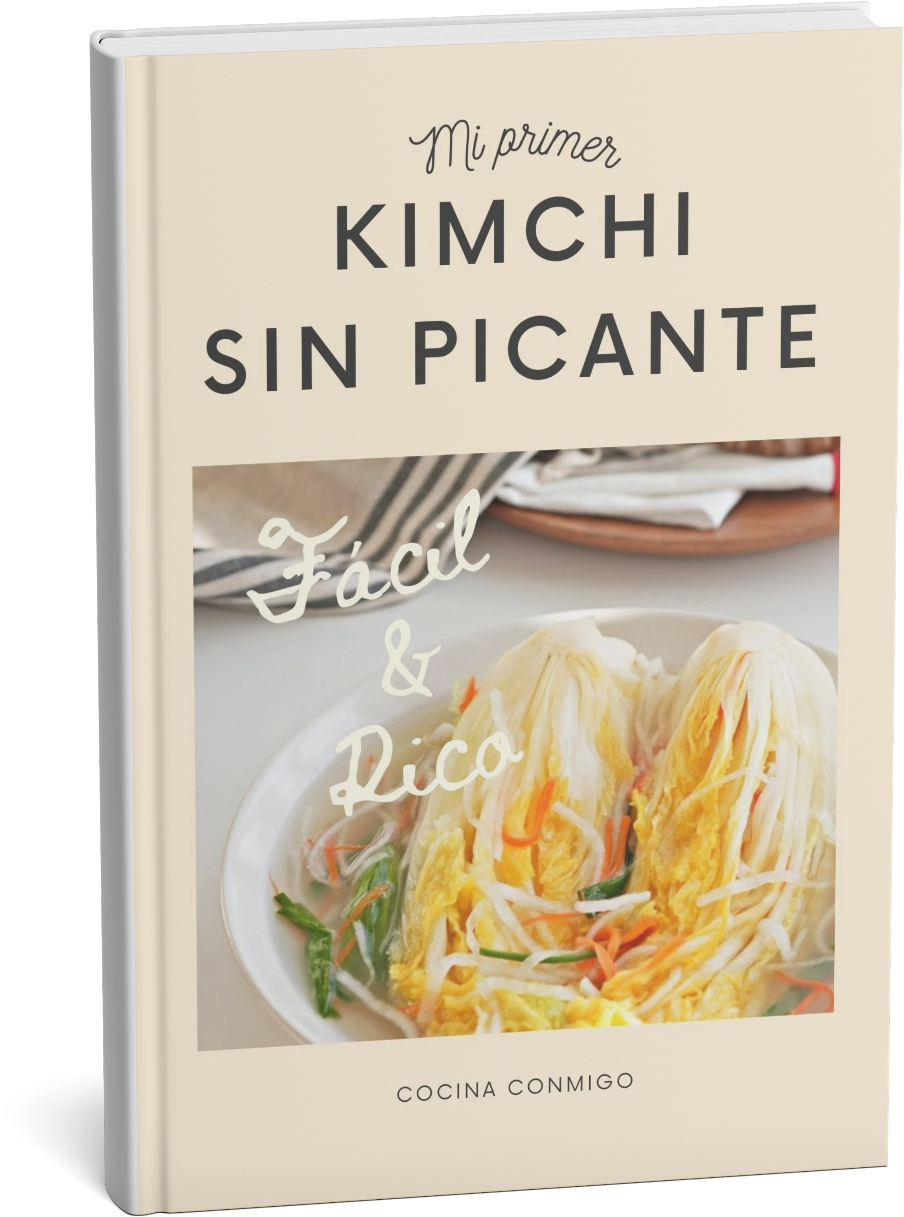 KIMCHI SIN PICANTE + 2 Bonos: Adaptalo como más te guste y Resolvé tus comidas fácilmente sólo con tu kimchi.